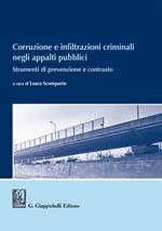 Corruzione e infiltrazioni criminali negli appalti pubblici. Strumenti di prevenzione e contrasto