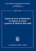 Il giusto processo amministrativo tra esigenze di celerità e garanzie di effettività della tutela