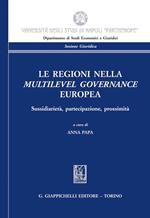 Le regioni nella multilevel governance europea. Sussidiarietà, partecipazione, prossimità