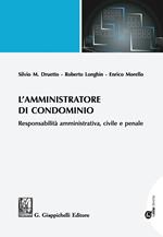 L' amministratore di condominio. Responsabilità amministrativa, civile e penale