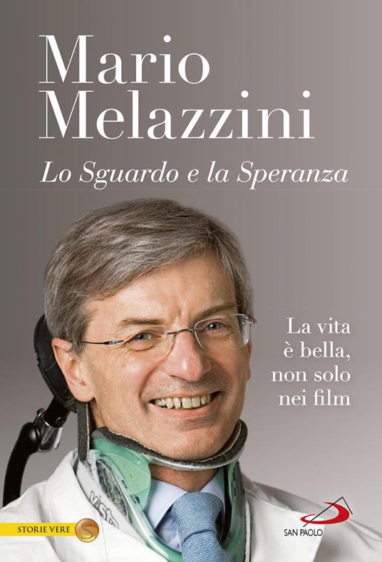 Lo sguardo e la speranza. La vita è bella, non solo nei film - Mario Melazzini - ebook