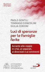 Luci di speranze per le famiglie ferite. Accanto alle coppie in crisi, ai separati, ai divorziati e ai conviventi