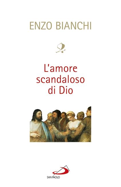 L' amore scandaloso di Dio - Enzo Bianchi - ebook