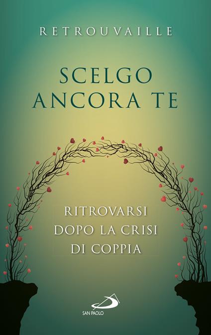 Scelgo ancora te. Ritrovarsi dopo la crisi di coppia - Retrouvaille - ebook