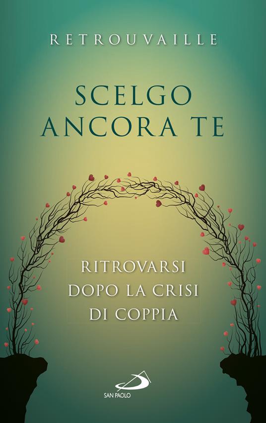 Scelgo ancora te. Ritrovarsi dopo la crisi di coppia - Retrouvaille - ebook