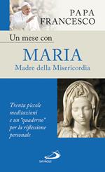 Un mese con Maria Madre della Misericordia. Trenta piccole meditazioni e un «quaderno» per la meditazione personale