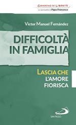 Difficoltà in famiglia. Lascia che l'amore fiorisca