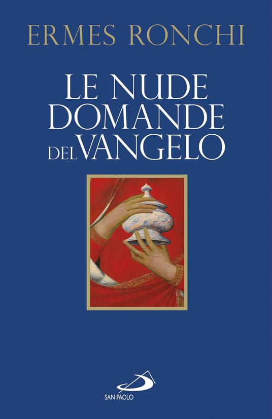 Le nude domande del Vangelo. Meditazioni proposte a Papa Francesco e alla Curia romana - Ermes Ronchi - ebook