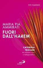 Fuori dall'harem. Caterina Troiani, tra schiave nere e rubaparadiso