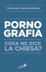 Pornografia. Cosa ne dice la Chiesa?