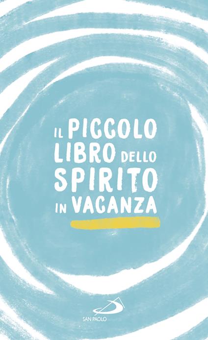 Il piccolo libro dello spirito in vacanza - Natale Benazzi - ebook