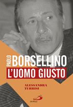 Paolo Borsellino. L'uomo giusto