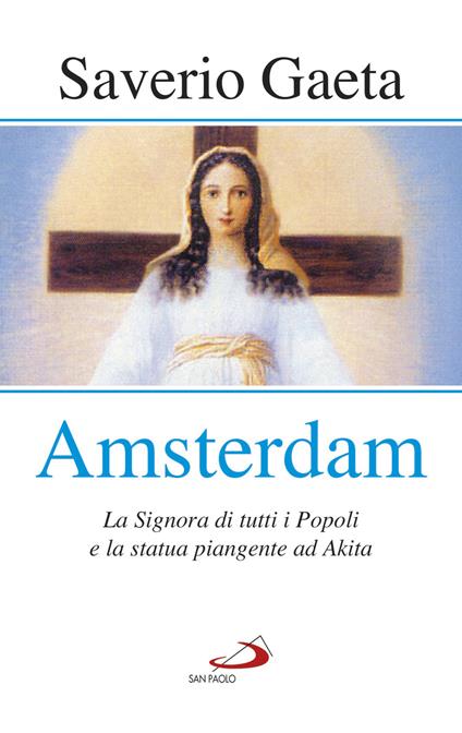 Amsterdam. La Signora di tutti i popoli e la statua piangente ad Akita - Saverio Gaeta - ebook