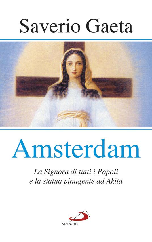 Amsterdam. La Signora di tutti i popoli e la statua piangente ad Akita - Saverio Gaeta - ebook