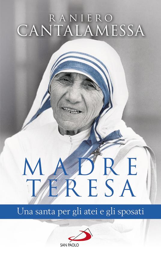 Madre Teresa. Una santa per gli atei e gli sposati - Raniero Cantalamessa - ebook