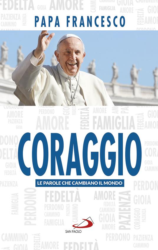 Coraggio. Le parole che cambiano il mondo - Francesco (Jorge Mario Bergoglio) - ebook