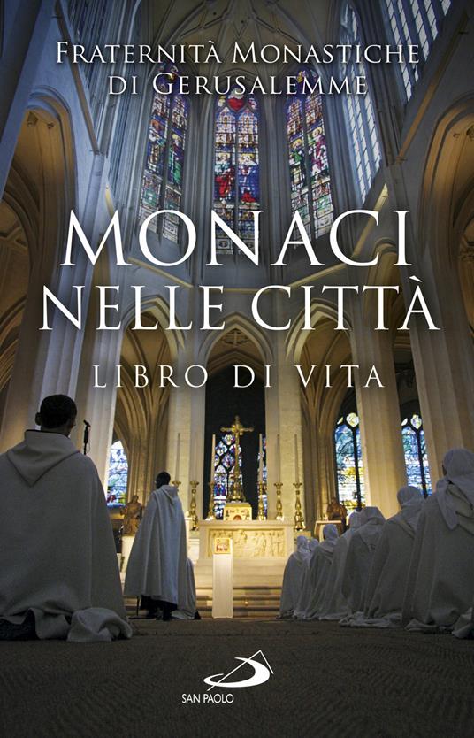 Monaci nelle città. Libro di Vita - Fraternità monastiche di Gerusalemme - ebook