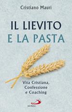 Il lievito e la pasta. Vita cristiana, confessione e coaching