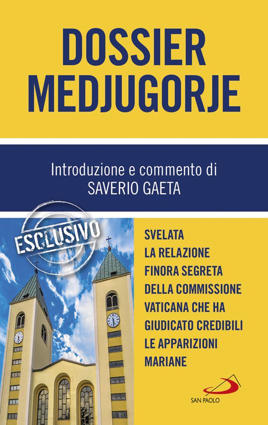 Dossier Medjugorje. Svelata la Relazione finora segreta della Commissione vaticana che ha giudicato credibili le apparizioni mariane - Saverio Gaeta - ebook