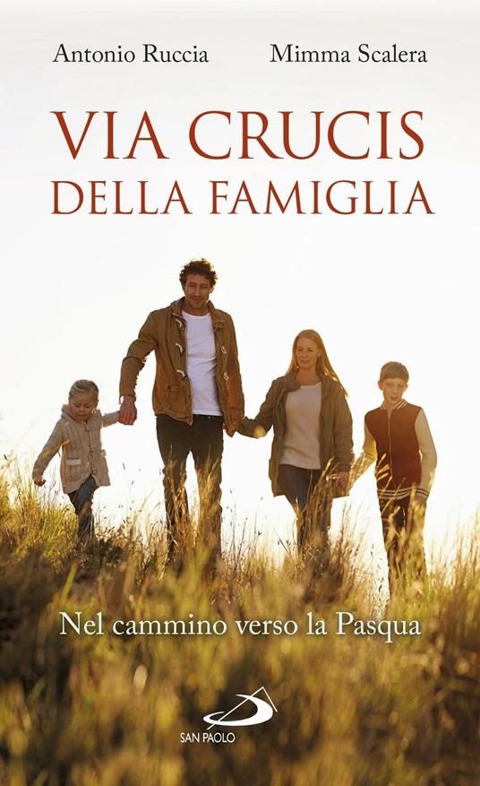 Via Crucis della famiglia. Nel cammino verso la Pasqua - Antonio Ruccia,Mimma Scalera - copertina