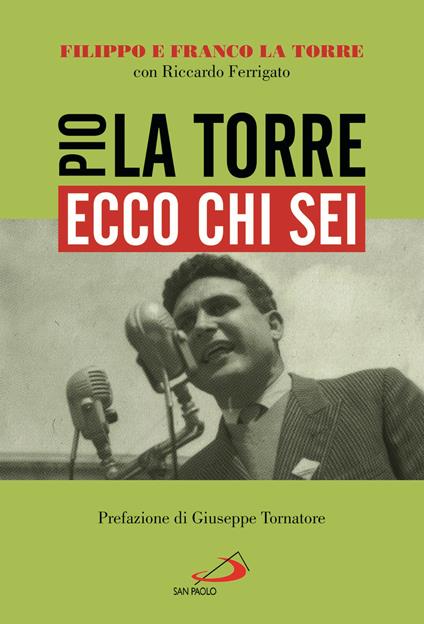 Ecco chi sei. Pio La Torre, nostro padre - Filippo La Torre,Franco La Torre,Riccardo Ferrigato - copertina