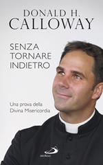 Senza tornare indietro. Una prova della divina misericordia