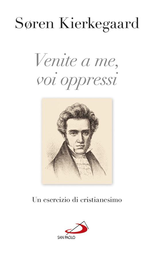 Venite a me, voi oppressi. Un esercizio di cristianesimo - Søren Kierkegaard  - Libro - San Paolo Edizioni - Nuovi fermenti