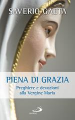 Piena di grazia. Preghiere e devozioni alla Vergine Maria