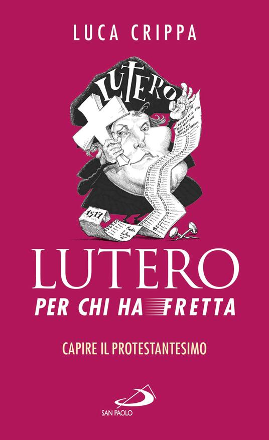 Lutero per chi ha fretta. Capire il protestantesimo - Luca Crippa - copertina