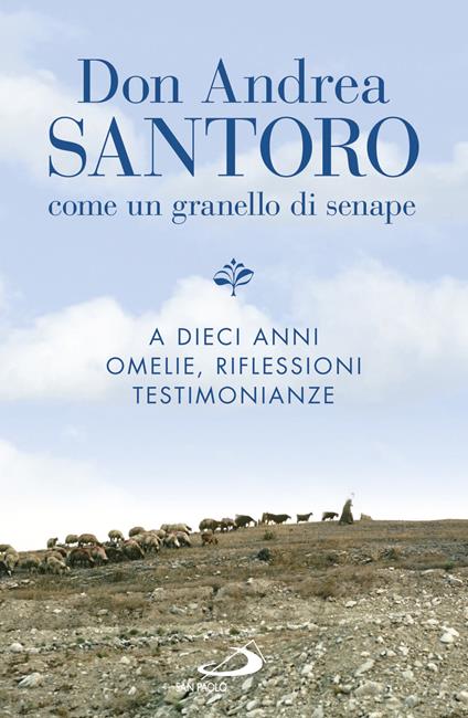 Don Andrea Santoro. Come un granello di senape. A dieci anni. Omelie, riflessioni, testimonianze - copertina