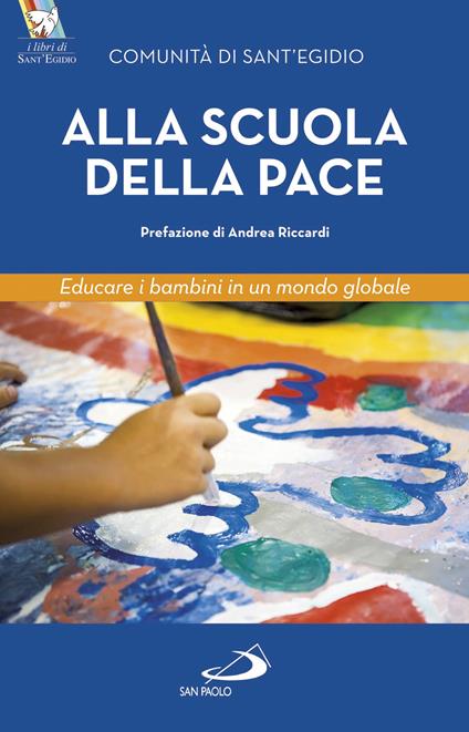 Alla scuola della pace. Educare i bambini in un mondo globale - Comunità di Sant'Egidio,Adriana Gulotta - copertina