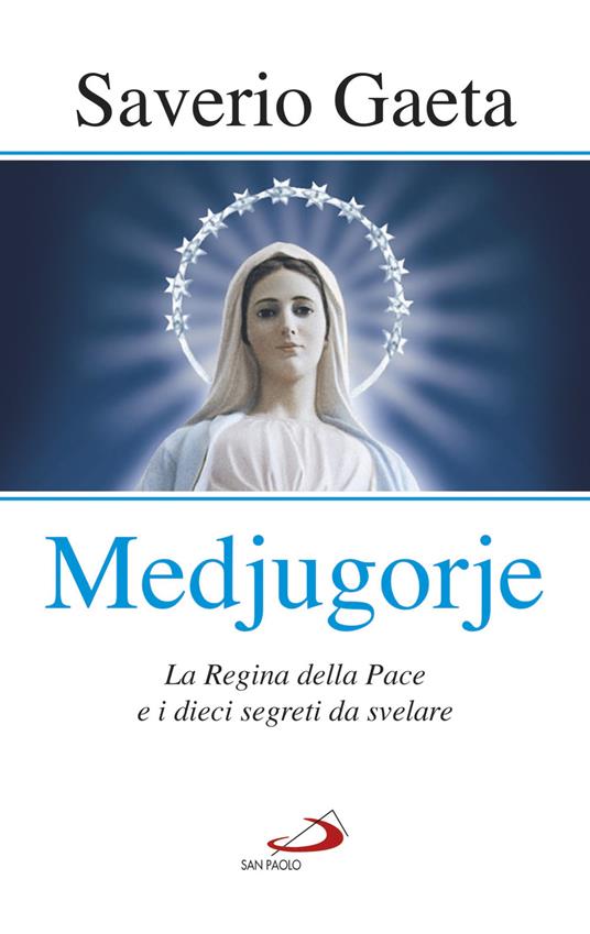 Medjugorje. La Regina della pace e i dieci segreti da svelare - Saverio Gaeta - copertina