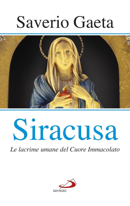 Siracusa. Le lacrime umane del Cuore Immacolato - Saverio Gaeta - copertina