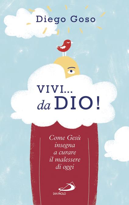 Vivi... da Dio! Come Gesù insegna a curare il malessere di oggi - Diego Goso - copertina