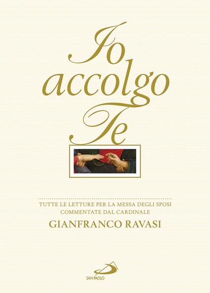 Io accolgo te. Tutte le letture per la Messa degli Sposi commentate - Gianfranco Ravasi - copertina