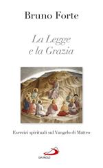 La legge e la grazia. Esercizi spirituali sul Vangelo di Matteo