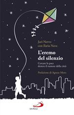 L' eremo del silenzio. Cercare la pace dentro il rumore della città