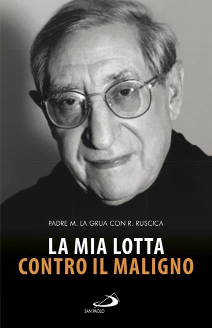 La mia lotta contro il maligno. Vita di padre Matteo La Grua - Roberta Ruscica - copertina