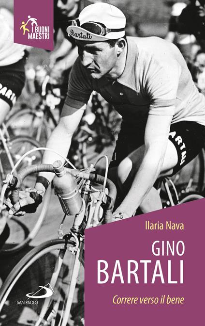 Gino Bartali. Correre verso il bene - Ilaria Nava - copertina