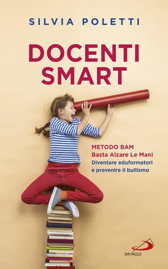 Docenti Smart. Metodo BAM. Basta Alzare Le Mani. Diventare eduformatori e prevenire il bullismo - Silvia Poletti - copertina