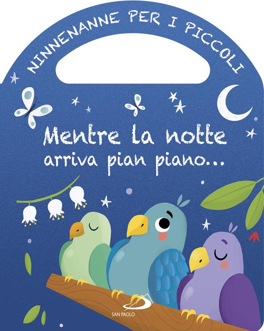 Mentre la notte arriva pian piano... Ninnenanne per i piccoli. Ediz. a colori - Lodovica Cima - copertina