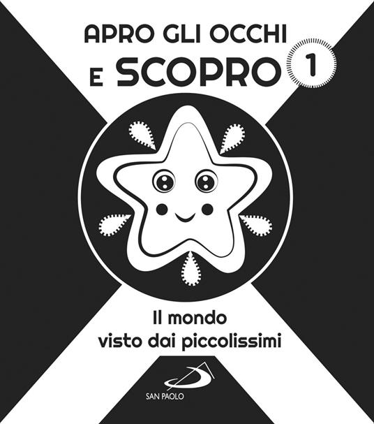 Apro gli occhi e scopro. Vol. 1: mondo visto dai piccolissimi, Il. - copertina