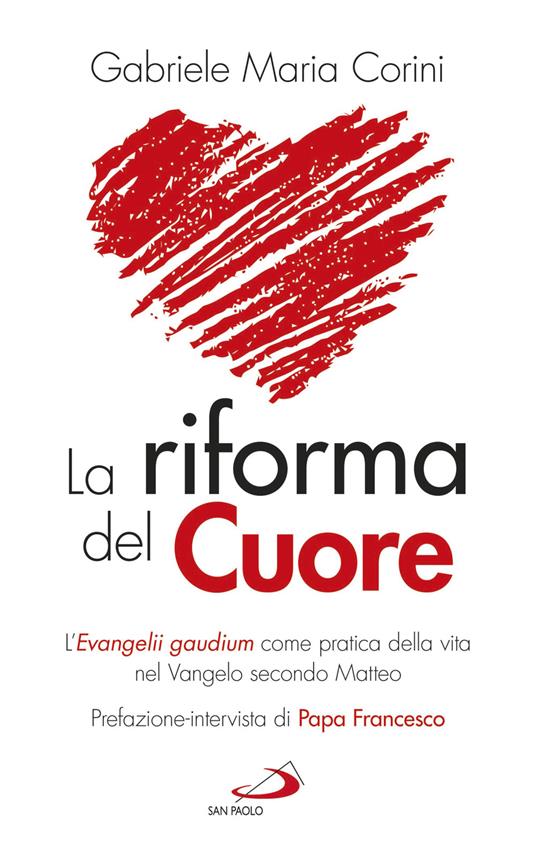 La riforma del cuore. L'Evangelii gaudium come pratica della vita nel Vangelo secondo Matteo - Gabriele Maria Corini - copertina