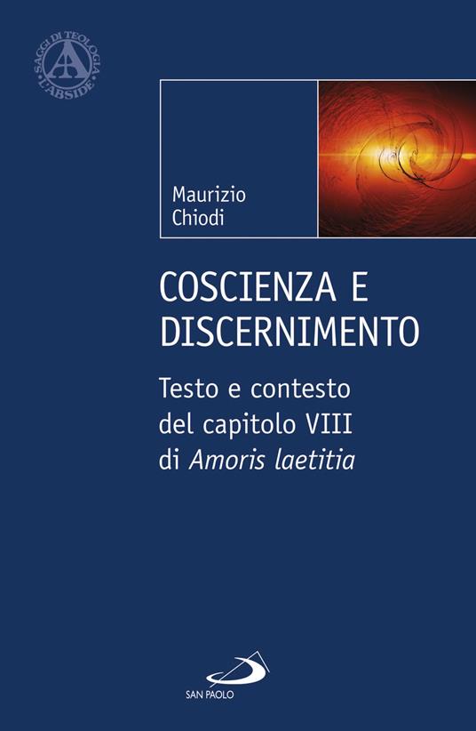 Coscienza e discenimento. Testo e contesto del capitolo VIII di «Amoris laetitia» - Maurizio Chiodi - copertina