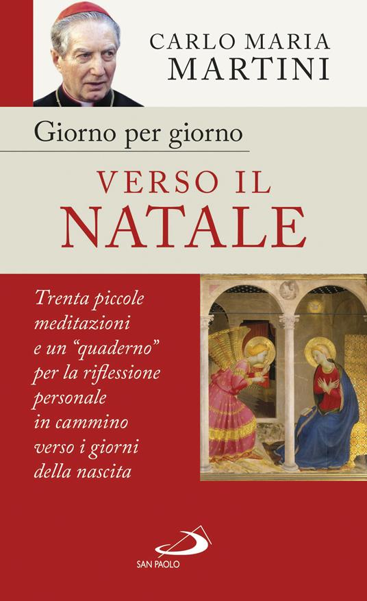 Giorno per giorno verso il Natale. 30 piccole meditazioni e un «quaderno» per la riflessione personale in cammino verso i giorni della nascita - Carlo Maria Martini - copertina