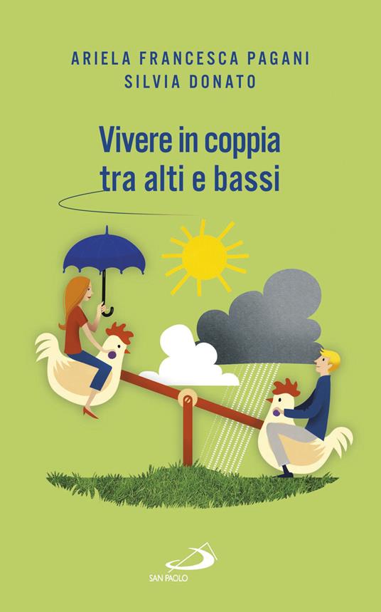 Vivere in coppia tra alti e bassi. Senza perdere di vista la meta - Ariela Francesca Pagani,Silvia Donato - copertina