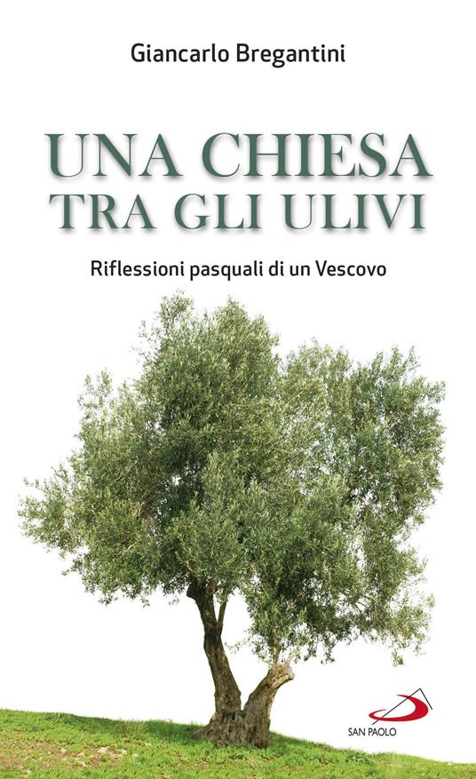 Una chiesa tra gli ulivi. Riflessioni pasquali di un vescovo - Giancarlo Maria Bregantini - copertina