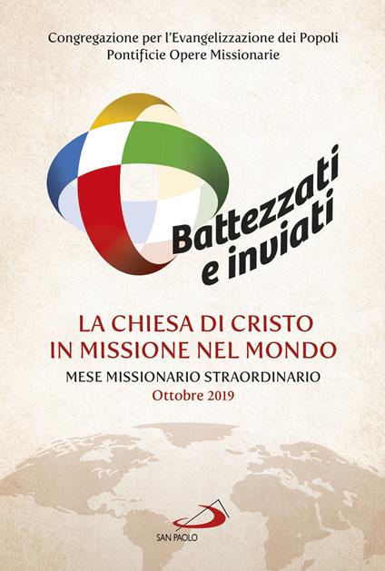 Battezzati e inviati. La Chiesa di Cristo in missione nel mondo. Mese missionario straordinario Ottobre 2019 - copertina