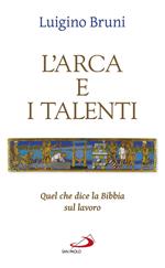 L' arca e i talenti. Quel che dice la Bibbia sul lavoro