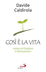 Così è la vita. Lettera di Giacomo e liberi pensieri